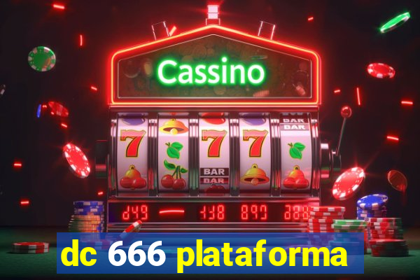 dc 666 plataforma
